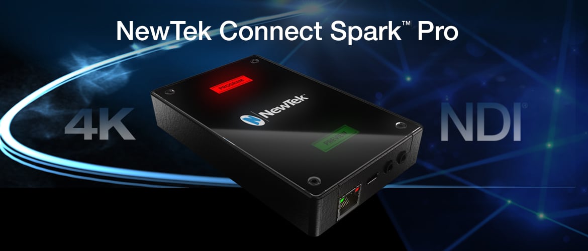 NewTek Connect Spark™ Pro – Stunning 4K Video With NDI®